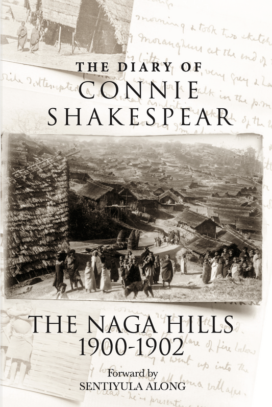 The Diary of Connie Shakespear: The Naga Hills 1900-1902