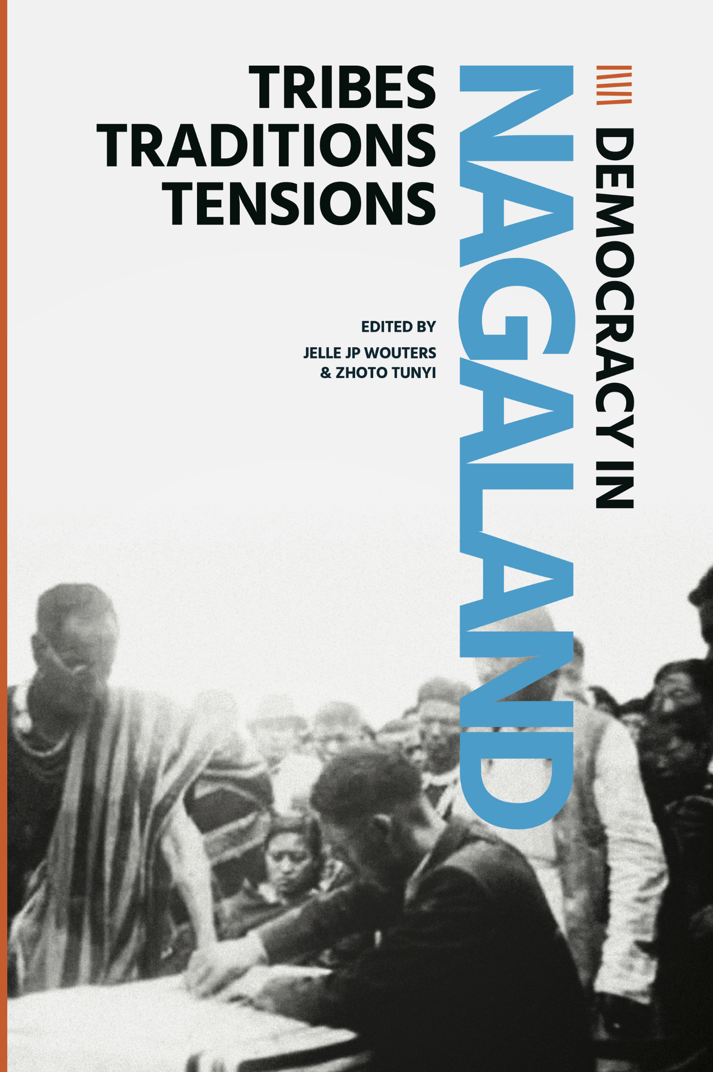 Democracy in Nagaland: Tribes, Traditions, Tensions